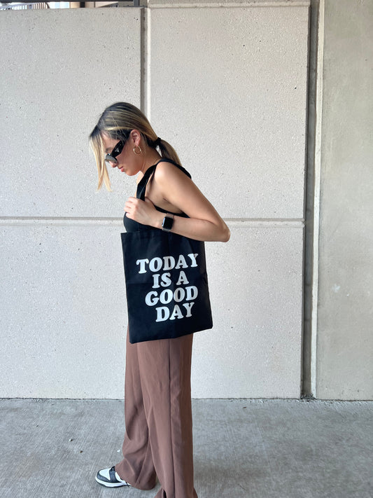 TODAY IS A GOOD DAY TOTE BAG